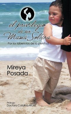 El Privilegio de Ser Mama Soltera - Posada, Mireya