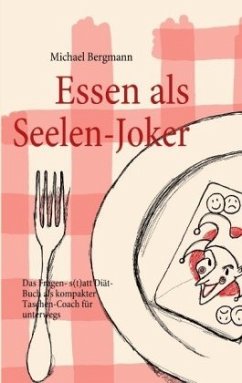 Essen als Seelen-Joker - Bergmann, Michael