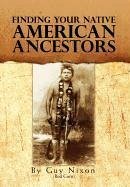 Finding Your Native American Ancestors - Nixon, Guy (Red Corn)
