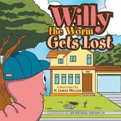 Willy the Worm Gets Lost - Miller, H. James