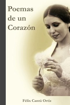 Poemas de Un Corazon - Ortiz, F. LIX Cant; Ortiz, Felix Cantu