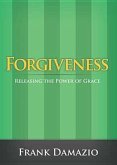 Forgiveness: Releasing the Power of Grace