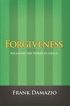 Forgiveness: Releasing the Power of Grace - Damazio, Frank