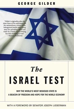 The Israel Test: Why the World's Most Besieged State Is a Beacon of Freedom and Hope for the World Economy - Gilder, George