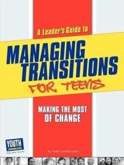 A Leader's Guide to Managing Transitions for Teens: Making the Most of Change - Spanne, Autumn