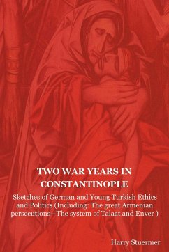 Two War Years in Constantinople - Stuermer, Harry