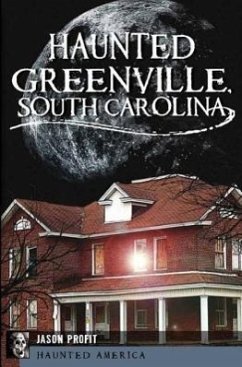 Haunted Greenville, South Carolina - Profit, Jason