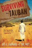 Surviving the Taliban: The Incredible, True Story of a Convert