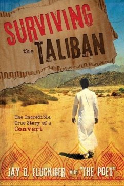 Surviving the Taliban: The Incredible, True Story of a Convert - Fluckiger, Jay D.