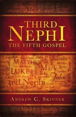 Third Nephi: The Fifth Gospel - Skinner, Andrew C.; Andrew C Skinner