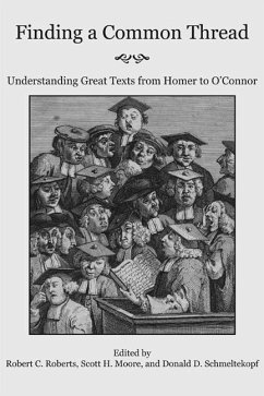 Finding a Common Thread: Reading Great Texts from Homer to O'Connor - Roberts, Robert C.; Moore, Scott H.; Schmeltekopf, Donald D.