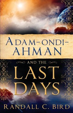 Adam-ondi-Ahman and the Last Days - Bird, Randall