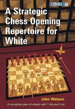 A Strategic Chess Opening Repertoire for White - Watson, John