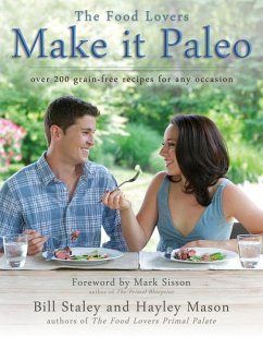 Make It Paleo: Over 200 Grain-Free Recipes for Any Occasion - Staley, Bill