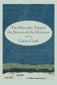 The Man Who Tapped the Secrets of the Universe - Clark, Glenn