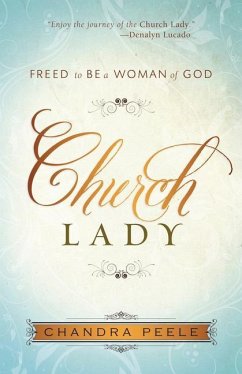 Church Lady: Freed to Be a Woman of God - Peele, Chandra
