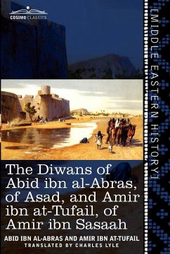 The Diwans of Abid Ibn Al-Abras, of Asad, and Amir Ibn At-Tufail, of Amir Ibn Sasaah - Abid Ibn Al-Abras; Amir Ibn At-Tufail