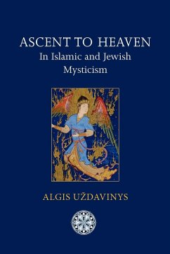 Ascent to Heaven in Islamic and Jewish Mysticism - Uzdavinys, Algis