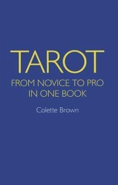 Tarot: Novice to Pro in One Book - Brown, Colette