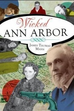 Wicked Ann Arbor - Mann, James Thomas