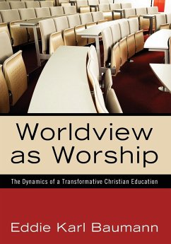 Worldview as Worship - Baumann, Eddie Karl
