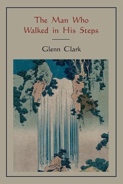 The Man Who Walked in His Steps - Clark, Glenn