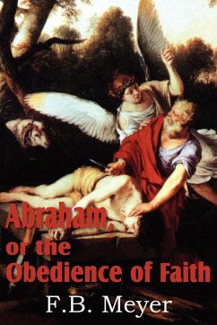 Abraham, or the Obedience of Faith - Meyer, F. B.