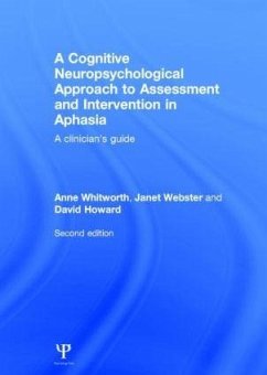 A Cognitive Neuropsychological Approach to Assessment and Intervention in Aphasia - Whitworth, Anne (Curtin Health Innovation and Research Institute, Cu; Webster, Janet (Newcastle University, UK); Howard, David (Newcastle University, UK)