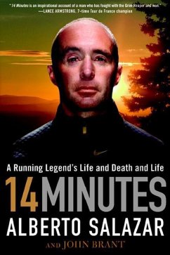 14 Minutes: A Running Legend's Life and Death and Life - Salazar, Alberto; Brant, John