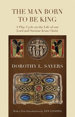 The Man Born to Be King - Sayers, Dorothy L.; Loades, Ann