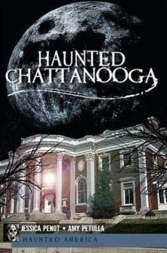 Haunted Chattanooga - Penot, Jessica; Petulla, Amy