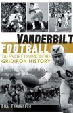 Vanderbilt Football: Tales of Commodore Gridiron History