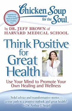 Chicken Soup for the Soul: Think Positive for Great Health - Brown, Jeff