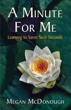 A Minute for Me: Learning to Savor Sixty Seconds - Mcdonough, Megan