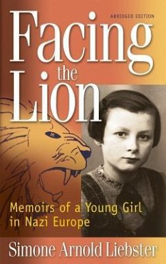 Facing the Lion: Memoirs of a Young Girl in Nazi Europe - Liebster, Simone Arnold