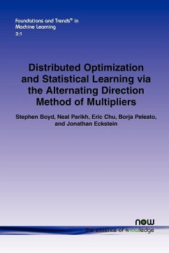 Distributed Optimization and Statistical Learning Via the Alternating Direction Method of Multipliers - Boyd, Stephen; Parikh, Neal; Chu, Eric
