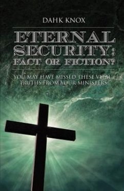 Eternal Securtiy: Fact or Fiction? - Knox, Warren B. Dahk