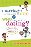 Marriage Is Ordained of God But Who Came Up with Dating?