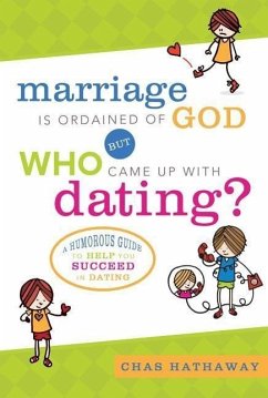 Marriage Is Ordained of God But Who Came Up with Dating? - Hathaway, Chas