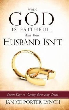 When God is Faithful, And Your Husband Isn't - Lynch, Janice Porter