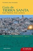 Guía de Tierra Santa : Israel, Palestina, Sinaí y Jordania : historia, arqueología, Biblia