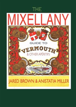The Mixellany Guide to Vermouth & Other AP Ritifs - Brown, Jared Mcdaniel; Miller, Anistatia Renard