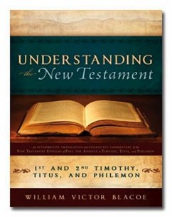 Understanding the New Testament: 1st and 2nd Timothy, Titus, and Philemon - Blacoe, William Victor