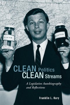 Clean Politics, Clean Streams - Kury, Franklin L.