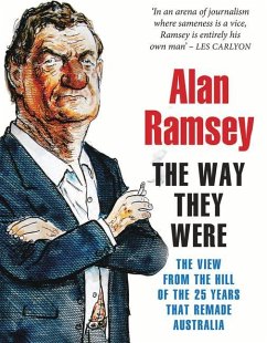 The Way They Were: The View from the Hill of the 25 Years That Remade Australia - Ramsey, Alan