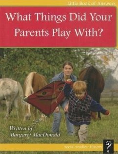 What Things Did Your Parents Play With? - Macdonald, Margaret