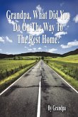 Grandpa, What Did You Do on the Way to the Rest Home? - Book I