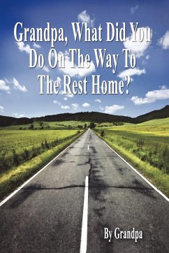 Grandpa, What Did You Do on the Way to the Rest Home? - Book I - MacKinnon, Brent