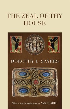 The Zeal of thy House - Sayers, Dorothy L.; Loades, Ann