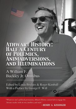 Athwart History: Half a Century of Polemics, Animadversions, and Illuminations: A William F Buckley Jr. Omnibus - Buckley, William F.